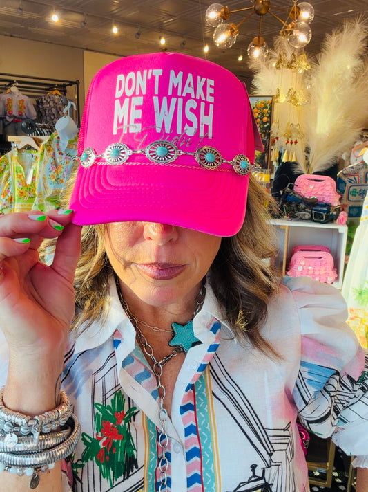 DON'T MAKE ME WISH TRUCKER HAT